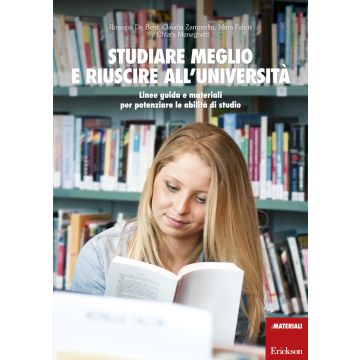 Studiare meglio e riuscire all'università. Linee guida e materiali per potenziare le abilità di studio