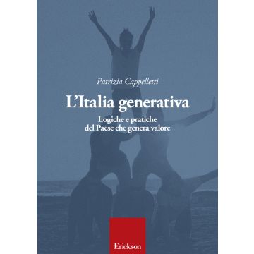 L'Italia generativa. Logiche e pratiche del Paese che genera valore