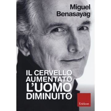 Il cervello aumentato, l'uomo diminuito