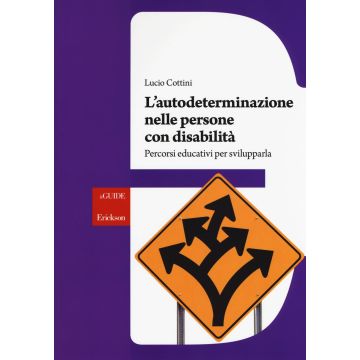 L'autodeterminazione nelle persone con disabilità. Percorsi educativi per svilupparla
