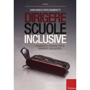 Dirigere scuole inclusive. Strumenti e risorse per il dirigente scolastico