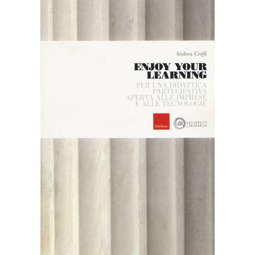 Enjoy your learning. Per una didattica partecipativa aperta alle imprese e alle tecnologie