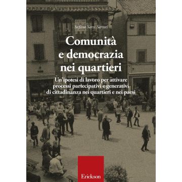 Comunità e democrazia nei quartieri. Un'ipotesi di lavoro per attivare processi partecipativi e generativi di cittadinanza nei quartieri e nei paesi