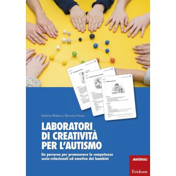 Laboratori di creatività per l'autismo. Un percorso per promuovere le competenze socio-relazionali ed emotive dei bambini