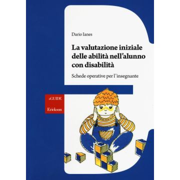 La valutazione iniziale delle abilità nell'alunno con disabilità. Schede operative per l'insegnante