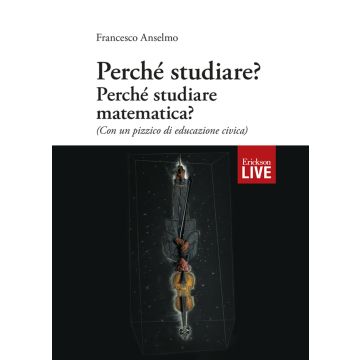 Perché studiare? Perché studiare matematica? (Con un pizzico di educazione civica)