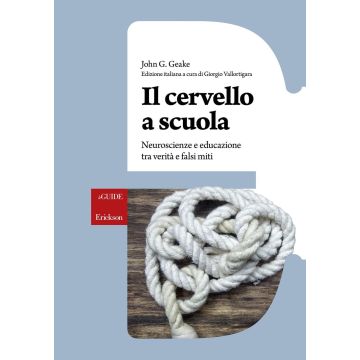 Il cervello a scuola. Neuroscienze e educazione tra verità e falsi miti