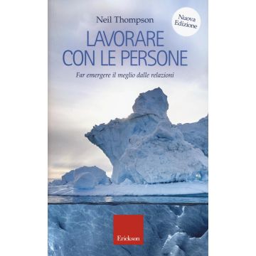 Lavorare con le persone. Far emergere il meglio dalle relazioni 