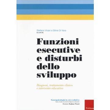 Funzioni esecutive e disturbi dello sviluppo. Diagnosi, trattamento e intervento educativo
