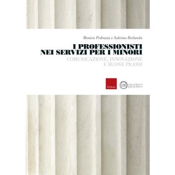 I professionisti nei servizi per i minori. Comunicazione, innovazione e buone prassi