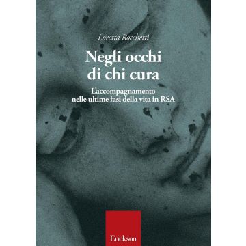 Negli occhi di chi cura. L'accompagnamento nelle ultime fasi della vita in RSA