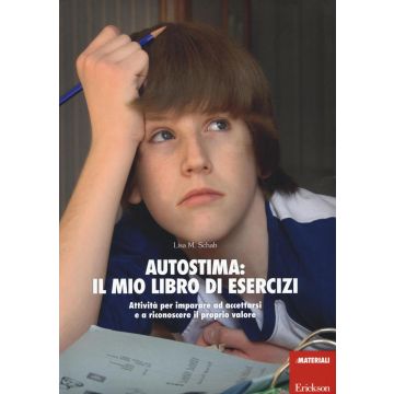 Autostima: il mio libro di esercizi. Attività per imparare ad accettarsi e a riconoscere il proprio valore