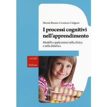 I processi cognitivi nell'apprendimento. Modelli e applicazioni nella clinica e nella didattica