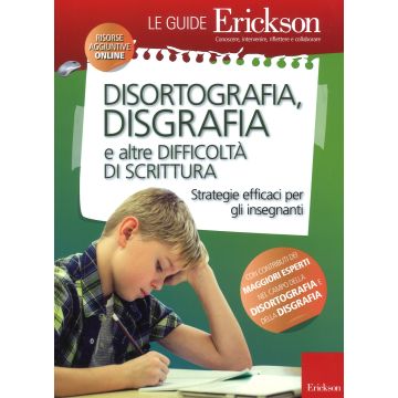 Disortografia, disgrafia e altre difficoltà di scrittura. Strategie efficaci per gli insegnanti