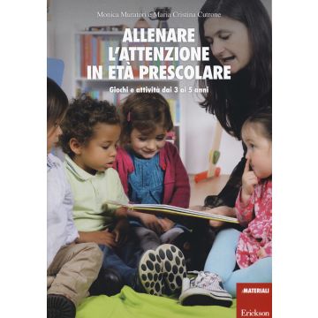Allenare l'attenzione in età prescolare. Giochi e attività dai 3 ai 5 anni