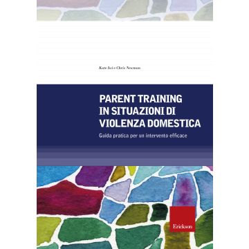 Parent training in situazioni di violenza domestica. Guida pratica per un intervento efficace