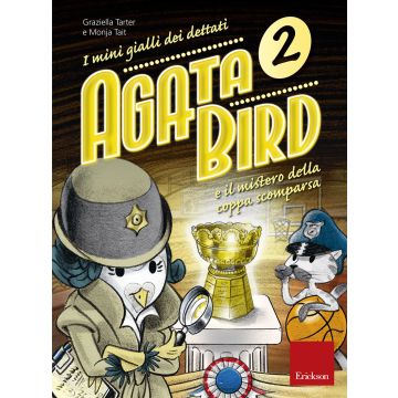 Agata Bird e il mistero della coppa. I minigialli dei dettati. Con adesivi