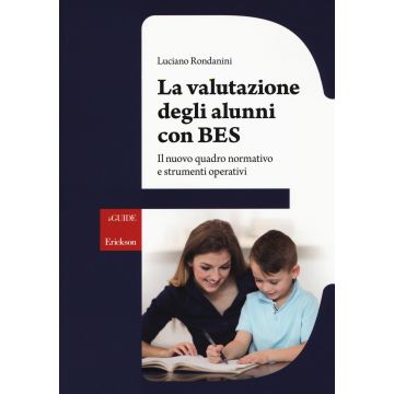 La valutazione degli alunni con BES. Il nuovo quadro normativo e strumenti operativi