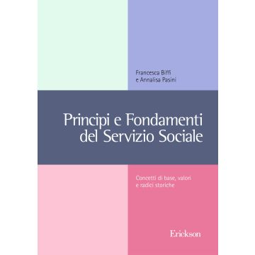 Principi e fondamenti del servizio sociale. Concetti base, valori e radici storiche