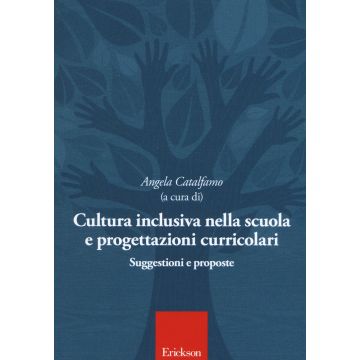Cultura inclusiva nella scuola e progettazioni curricolari. Suggestioni e proposte. Atti del convegno (Catania, 10-11 maggio 2016)