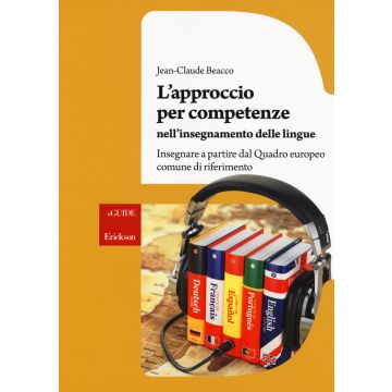 L'approccio per competenze nell'insegnamento delle lingue. Insegnare a partire dal Quadro europeo comune di riferimento