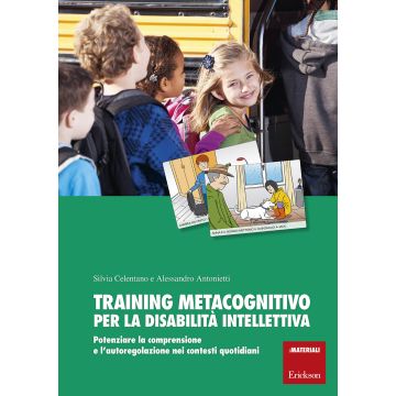 Training metacognitivo per la disabilità intellettiva. Potenziare la comprensione e l'autoregolazione nei contesti quotidiani. Con schede