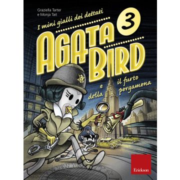 Agata Bird e il furto della pergamena. I mini gialli dei dettati. Vol. 3