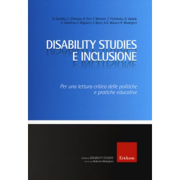 Disability studies e inclusione. Per una lettura critica delle politiche e pratiche educative