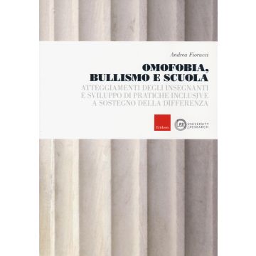Omofobia, bullismo e scuola. Atteggiamenti degli insegnanti e sviluppo di pratiche inclusive a sostegno della differenza
