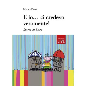E io... ci credevo veramente! Storia di Luca