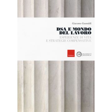 DSA e mondo del lavoro. Esperienze di vita e strategie compensative