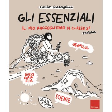 Gli Essenziali. Il mio raccoglitore di classe terza. Storia, geografia e scienze