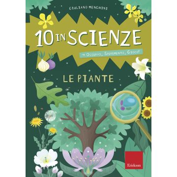 Le piante. 10 in scienze. Osservo, sperimento, gioco! Con Altro materiale cartografico