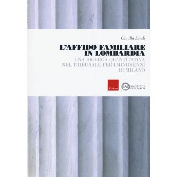 L'affido familiare in Lombardia. Una ricerca quantitativa nel tribunale per i minori di Milano