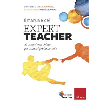Il manuale dell'expert teacher. 16 competenze chiave per 4 nuovi profili docente