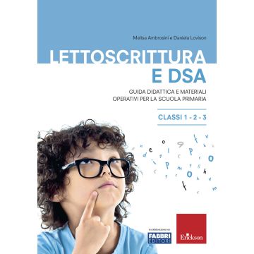 Lettoscrittura e DSA. Guida didattica e materiali operativi per la scuola primaria. Classi 1-2-3