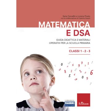 Matematica e DSA. Guida didattica e materiali operativi per la scuola primaria. Classi 1-2-3