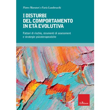 I disturbi del comportamento in età evolutiva. Fattori di rischio, strumenti di assessment e strategie psicoterapeutiche