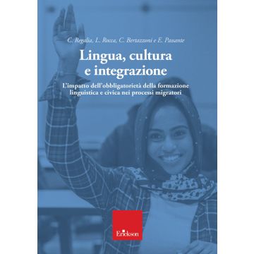 Lingua, cultura e integrazione. L'impatto dell'obbligatorietà della formazione linguistica e civica nei processi migratori