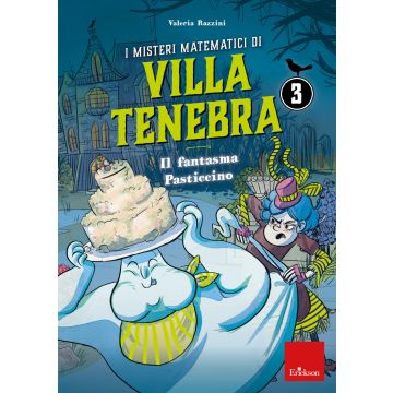I misteri matematici di villa Tenebra. Vol. 3: Il fantasma Pasticcino