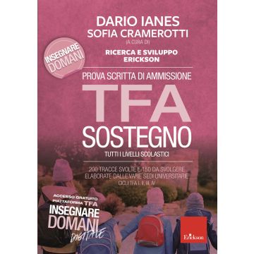Prova scritta di ammissione TFA sostegno. 200 tracce svolte e 150 da svolgere elaborate dalle varie sedi universitarie. Cicli TFA I, II, III, IV. Con Contenuto digitale per download e accesso on line