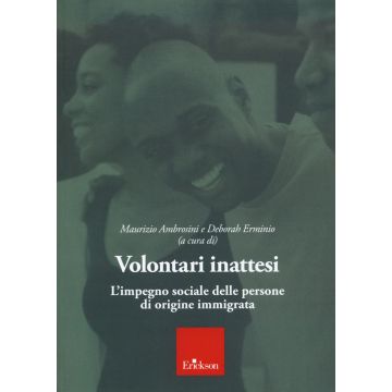 Volontari inattesi. L'impegno sociale delle persone di origine immigrata