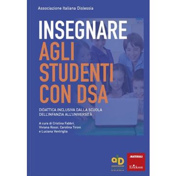 Insegnare agli studenti con DSA Didattica inclusiva dalla scuola dell'infanzia all'università. Con aggiornamento online