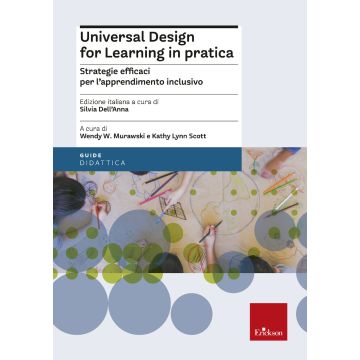 Universal design for learning in pratica. Strategie efficaci per l'apprendimento inclusivo