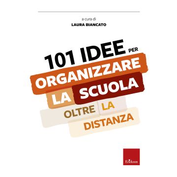 101 idee per organizzare la scuola oltre la distanza
