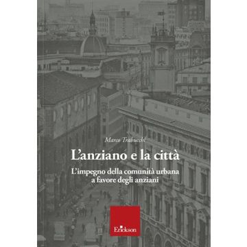 L'anziano e la città. L'impegno della comunità urbana a favore degli anziani