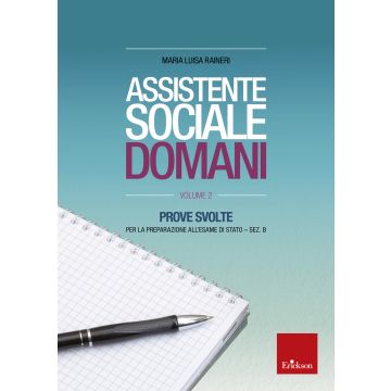 Assistente sociale domani. Prove svolte per la preparazione all'esame di Stato. Sez. B. Vol. 2