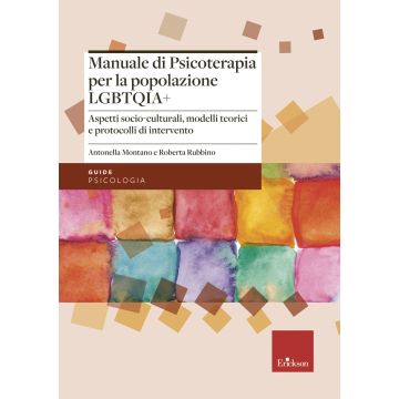 Manuale di psicoterapia per la popolazione LGBTQIA+. Aspetti socio-culturali, modelli teorici e protocolli di intervento