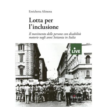Lotta per l'inclusione. Il movimento delle persone con disabilità motorie negli anni Settanta in Italia