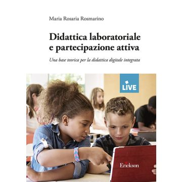 Didattica laboratoriale e partecipazione attiva. Una base teorica per la didattica digitale integrata
